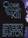 Books : Close Enough To Kill