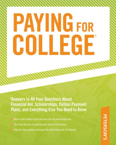 Paying for College: *Answers to All YOur Questions About Financial Aid, Tuition Payment Plans, and Everything Else YOu Need to Know