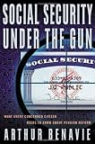 Social Security Under the Gun: What Every Citizen Needs to Know