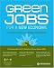 Green Jobs for a New Economy: The Career Guide to Emerging Opportunities