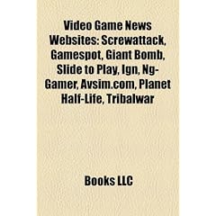 Video Game News Websites: Screwattack, Gamespot, Giant Bomb, Slide to Play, Ign, Ng-Gamer, Avsim.Com, Planet Half-Life, Tribalwar