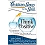 Chicken Soup for the Soul: Think Positive: 101 Ins&hellip by Jack Canfield