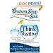 Chicken Soup for the Soul: Think Positive: 101 Inspirational Stories about Counting Your Blessings and Having a Positive Attitude
