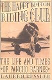 The Happy Bottom Riding Club: The Life and Times of Pancho Barnes