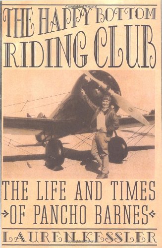 The Happy Bottom Riding Club: The Life and Times of Pancho Barnes, by Lauren Kessler