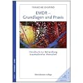 EMDR - Grundlagen und Praxis: Handbuch zur Behandlung traumatisierter Menschen. �berarbeitete Auflage