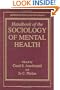 Handbook of the Sociology of Mental Health (Handbooks of Sociology and Social Research)