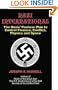 Nazi International: The Nazis' Postwar Plan to Control the Worlds of Science, Finance, Space, and Conflict