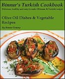 Binnur's Turkish Cookbook: Olive Oil Dishes & Vegetable Recipes