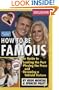 How to Be Famous: Our Guide to Looking the Part, Playing the Press, and Becoming a Tabloid Fixture