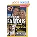 How to Be Famous: Our Guide to Looking the Part, Playing the Press, and Becoming a Tabloid Fixture