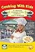 Cooking with Kids: Exploring Chinese Food, Culture, and Language