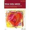 Wenn Liebe Waechst - Hochzeitsliederbuch. Gesang Hoch, Klavier, Orgel