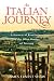 An Italian Journey: A Harvest of Revelations in the Olive Groves of Tuscany: A Pretty Girl, Seven Tuscan Farmers, and a Roberto Rossellini Film