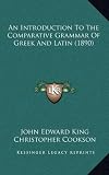 An Introduction To The Comparative Grammar Of Greek And Latin (1890)