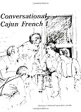 Conversational Cajun French I (French Edition)