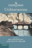 The Cambridge companion to utilitarianism