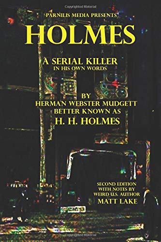 HOLMES: A SERIAL KILLER IN HIS OWN WORDS By Herman Mudgett & H. H