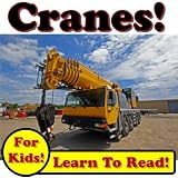Mega Cranes: Cranes Lifting Large Loads On The Jobsite! (Over 35 Photos of Cranes Working) (Kindle Edition)