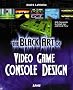 The Black Art of Video Game Console Design