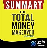 The Total Money Makeover: Summarized for Busy People