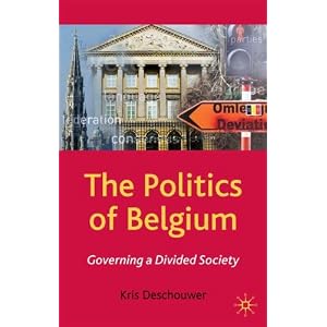 The Politics of Belgium: Governing a Divided Society (Comparative Government and Politics)