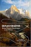 Ein Platz f�r G�tter: Richard Wagners...
