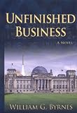 Unfinished Business: A Novel (William Byrnes)