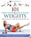 101 Ways to Work Out with Weights: Effective Exercises to Sculpt Your Body and Burn Fat!