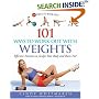 101 Ways to Work Out with Weights: Effective Exercises to Sculpt Your Body and Burn Fat!