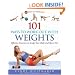 101 Ways to Work Out with Weights: Effective Exercises to Sculpt Your Body and Burn Fat!