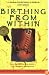 Birthing from Within: An Extra-Ordinary Guide to Childbirth Preparation