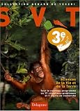 Sciences de la Vie et de la Terre 3e : Tout le nouveau programme en 17 situations-probl�mes et 7 sujets de recherche