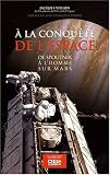 A la conqu�te de l'espace : De Spoutnik � l'homme sur Mars