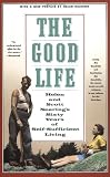 The Good Life: Helen and Scott Nearings Sixty Years of Self-Sufficient Living