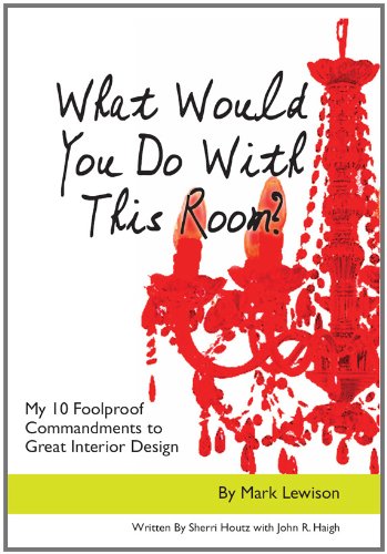 What Would You Do With This Room? My 10 Foolproof Commandments to Great Interior Design