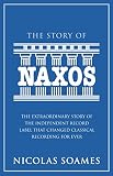 The story of Naxos : the extraordinary story of the independent record label that changed classical recording for ever