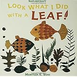 Look What I Did with a Leaf! (Naturecraft)
