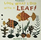 Look What I Did with a Leaf! (Naturecraft)