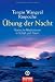 Produkt-Bild: &Uuml;bung der Nacht: Tibetische Meditationen in Schlaf und Traum