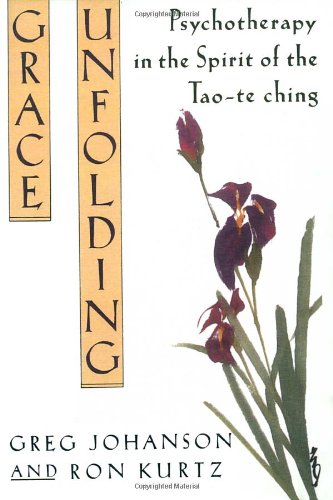 Grace Unfolding: Psychotherapy in the Spirit of Tao-te ching