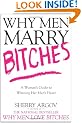 Why Men Marry Bitches: A Woman's Guide to Winning Her Man's Heart