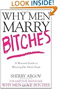Why Men Marry Bitches: A Woman's Guide to Winning Her Man's Heart