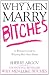 Why Men Marry Bitches: A Woman's Guide to Winning Her Man's Heart