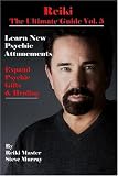 Reiki the Ultimate Guide, Vol. 5: Learn New Psychic Attunements to Expand Psychic Gifts & Healing