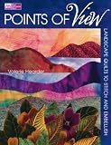 Points of View: Landscape Quilts to Stitch and Embellish (That Patchwork Place)