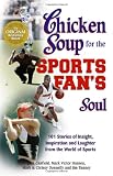 Chicken Soup for the Sports Fans Soul: Stories of Insight, Inspiration and Laughter in the World of Sport