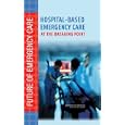 Hospital-Based Emergency Care: At the Breaking Point (Future of Emergency Care) by  Committee on the Future of Emergency Care in the United States Health System