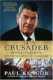 The Crusader: Ronald Reagan and the Fall of Communism