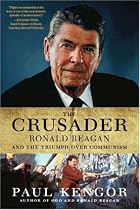 The Crusader: Ronald Reagan and the Fall of Communism